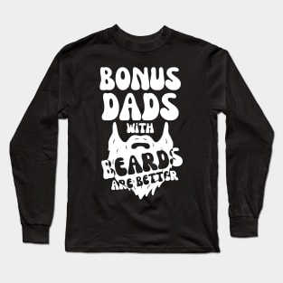 Bonus Dads With Beards Are Better Long Sleeve T-Shirt